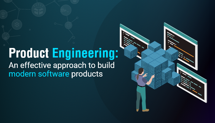 Product Engineering: An effective approach to build modern software products