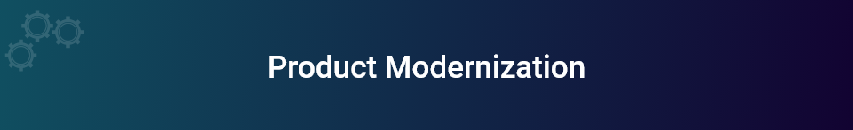 Product Modernization