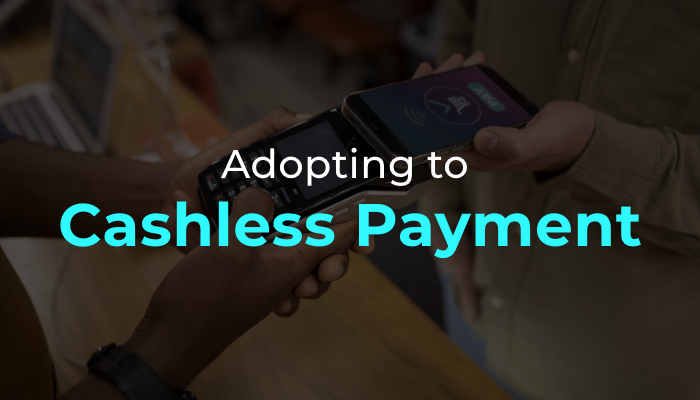 Adopting to Cashless Payment