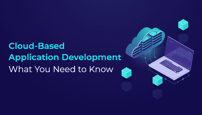 Cloud-Based Application Development: