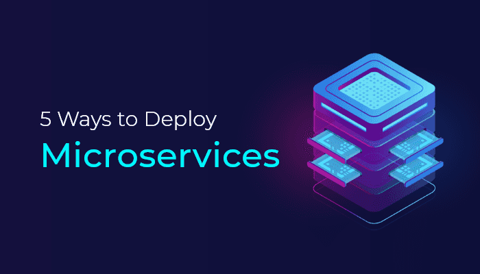 Ways to Deploy Microservices