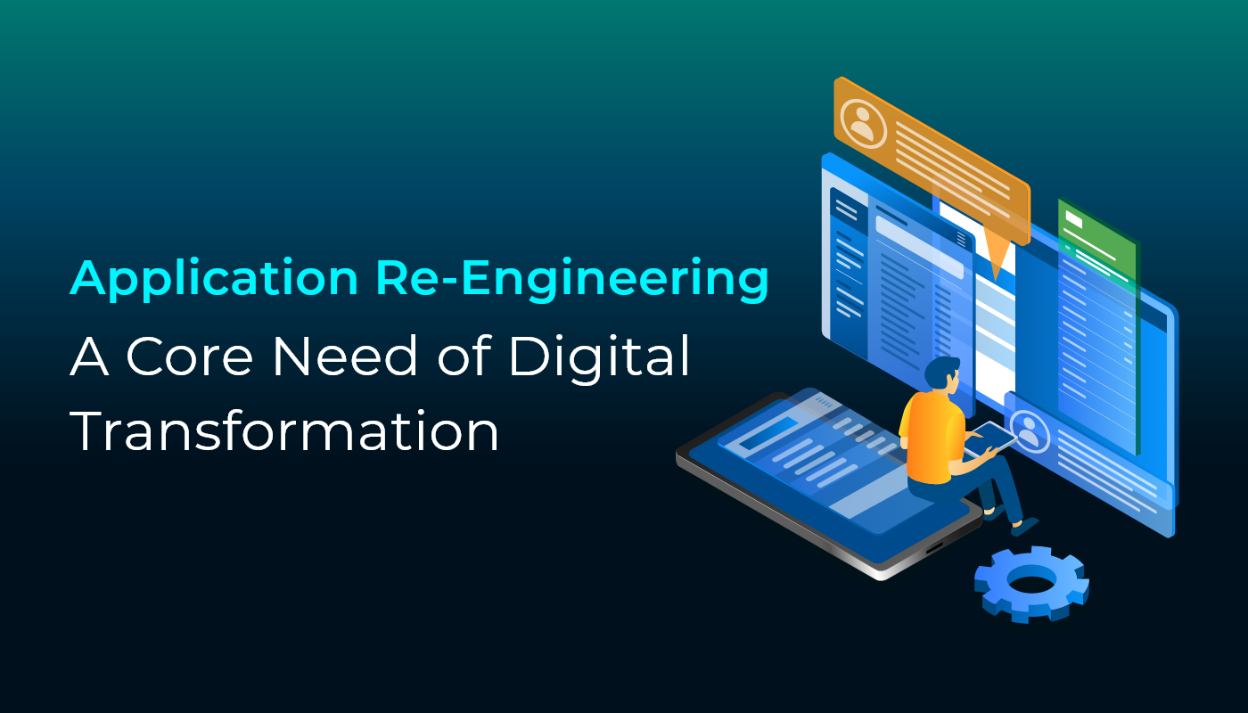Application Re-Engineering: A Core Need of Digital Transformation
