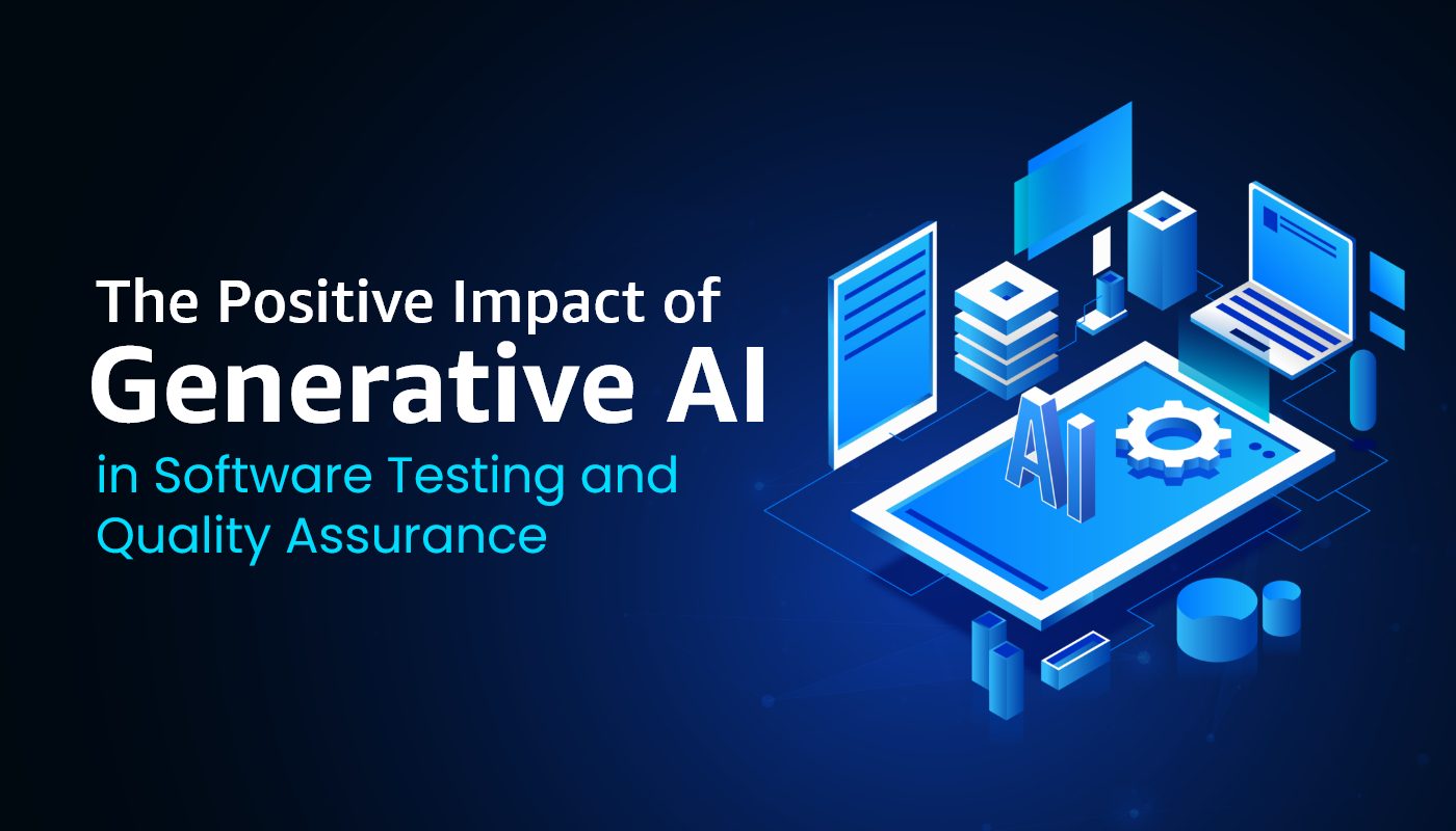 The Positive Impact of Generative AI in Software Testing and Quality Assurance