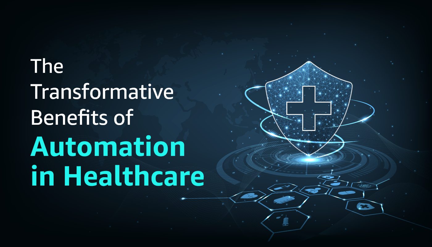 The Transformative Benefits of Automation in Healthcare