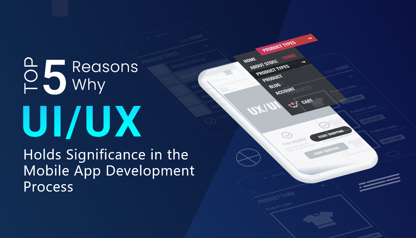 Top 5 Reasons Why UI/UX Holds Significance in the Mobile App ...