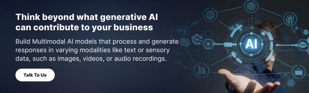 Build Multimodal AI models that process and generate responses in varying modalities like text or sensory data, such as images, videos, or audio recordings.